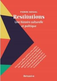 Restitutions : une histoire culturelle et politique