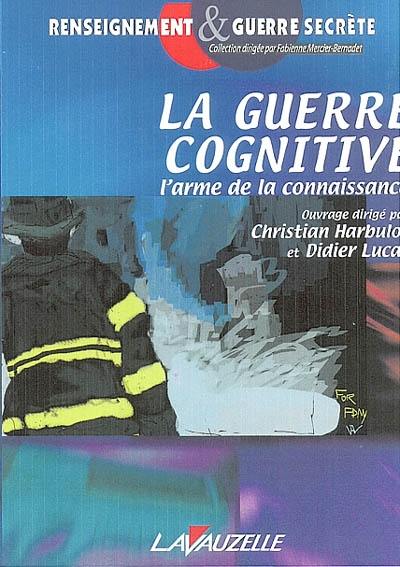 La guerre cognitive : l'arme de la connaissance