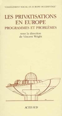 Les Privatisations en Europe : programmes et problèmes