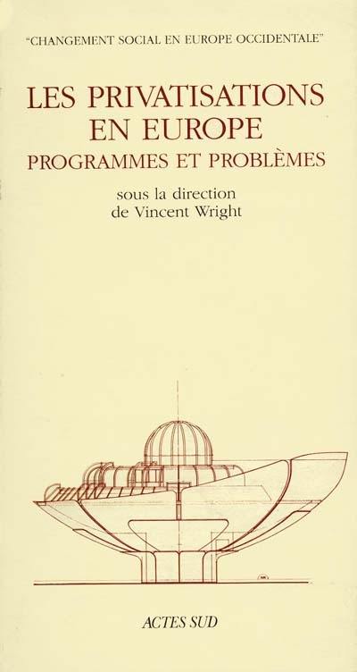 Les Privatisations en Europe : programmes et problèmes