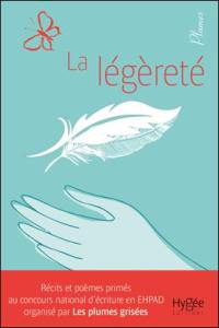 La légèreté : récits et poèmes primés au concours national d'écriture en Ehpad