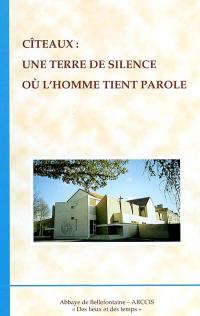 Cîteaux : une terre de silence où l'homme tient parole