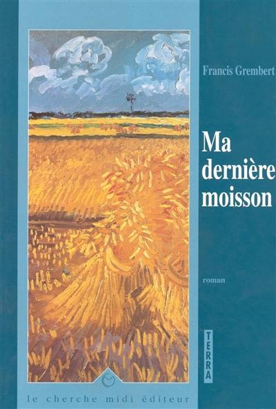 Ma dernière moisson