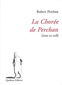 La chorée de Perchan : (éros et exil)