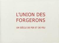 L'Union des forgerons : un siècle de fer et de feu