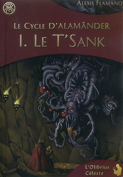 Le cycle d'Alamänder. Vol. 1. Le T'Sank