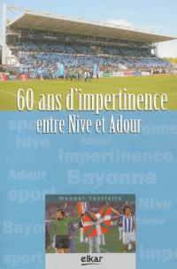 60 ans d'impertinence entre Nive et Adour