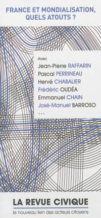 Revue civique (La) : le nouveau lien des acteurs citoyens, n° 10. France et mondialisation : quels atouts ?