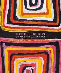 Territoire du rêve : art aborigène contemporain & oeuvres en filets de pêche fantômes des îles du détroit de Torrès. Country of the dreaming : contemporary Aboriginal art & ghost nets artworks from the Torres strait islands