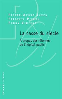 La casse du siècle : à propos des réformes de l'hôpital public