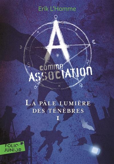 A comme Association. Vol. 1. La pâle lumière des ténèbres