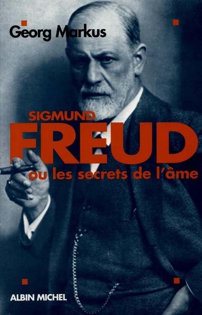 Sigmund Freud ou les Secrets de l'âme