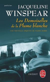 Les demoiselles de la plume blanche : une nouvelle enquête de Maisie Dobbs