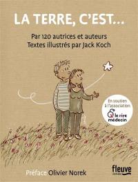 La Terre, c'est... : par 120 autrices et auteurs