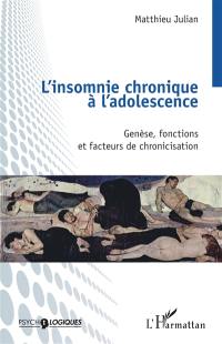 L'insomnie chronique à l'adolescence : genèse, fonctions et facteurs de chronicisation