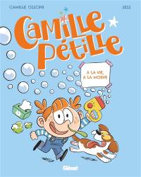 Camille pétille. Vol. 2. A la vie, à la morve