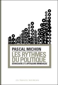 Les rythmes du politique : démocratie et capitalisme mondialisé