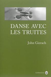 Danse avec les truites : récits