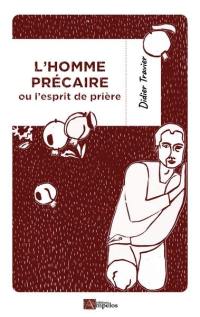 L'homme précaire ou L'esprit de prière