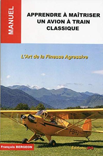 Apprendre à maîtriser un avion à train classique : l'art de la finesse agressive