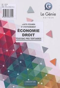 Economie droit : sujets d'examen et d'entraînement : tous bac pro tertiaires