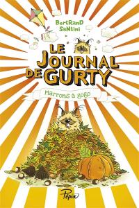 Le journal de Gurty. Vol. 3. Marrons à gogo