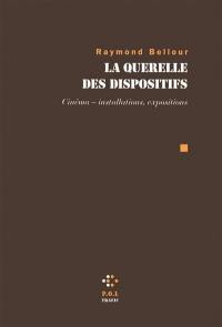 La querelle des dispositifs : cinéma, installations, expositions