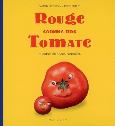 Rouge comme une tomate : et autres émotions naturelles