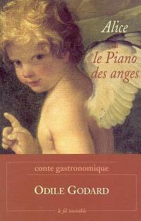 Alice ou Le piano des anges : conte gastronomique