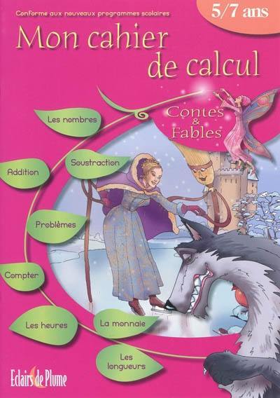 Mon cahier de calcul contes et fables : 5-7 ans