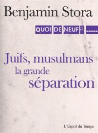 Juifs, musulmans : chronique d'une rupture