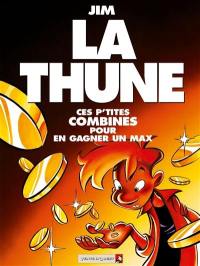 La thune : c'est p'tes combines pour en gagner un max