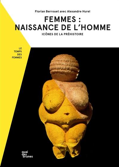 Femmes : naissance de l'homme : icônes de la préhistoire