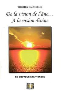 De la vision de l'âne... à la vision divine : ce qui vous était caché