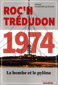 Roc'h Trédudon 1974 : la bombe et le pylône