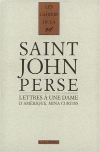 Cahiers Saint-John Perse. Vol. 16. Lettres à une dame d'Amérique, Mina Curtiss : 1951-1973