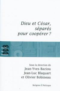 Dieu et César, séparés pour coopérer ?