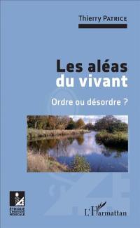 Les aléas du vivant : ordre ou désordre ?