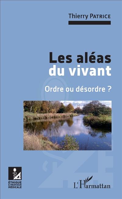 Les aléas du vivant : ordre ou désordre ?