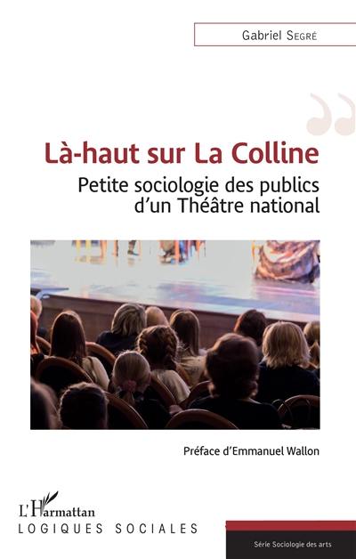 Là-haut sur la colline : petite sociologie d'un théâtre national