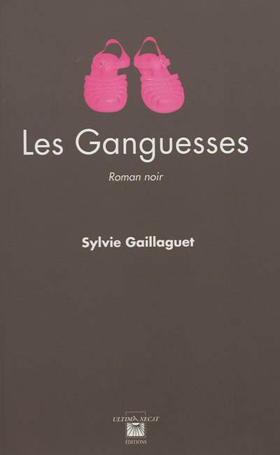 Les Ganguesses : roman noir