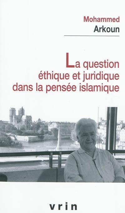 La question éthique et juridique dans la pensée islamique