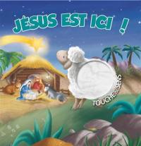 Jésus est ici ! : touche & sens