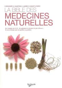 La bible des médecines naturelles : les vitamines de A à Z, les méthodes de relaxation les plus efficaces, la musicothérapie pour un équilibre au quotidien