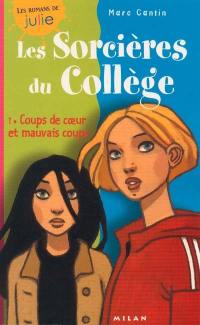 Les sorcières du collège. Vol. 1. Coups de coeur et mauvais coups