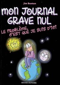 Mon journal grave nul. Vol. 6. Le problème, c'est que je suis d'ici : le journal de Jasmine Kelly