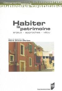 Habiter le patrimoine : enjeux, approches, vécu