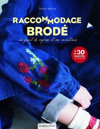 Raccommodage brodé : au point de reprise et ses variations : + de 30 motifs de broderie