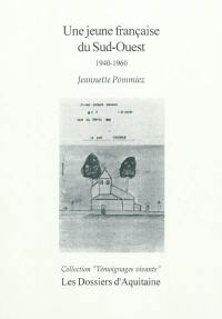 Une jeune française du Sud-Ouest : 1940-1960