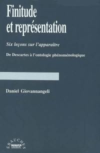 Finitude et représentation : six leçons sur l'apparaître, de Descartes à l'ontologie phénoménologique